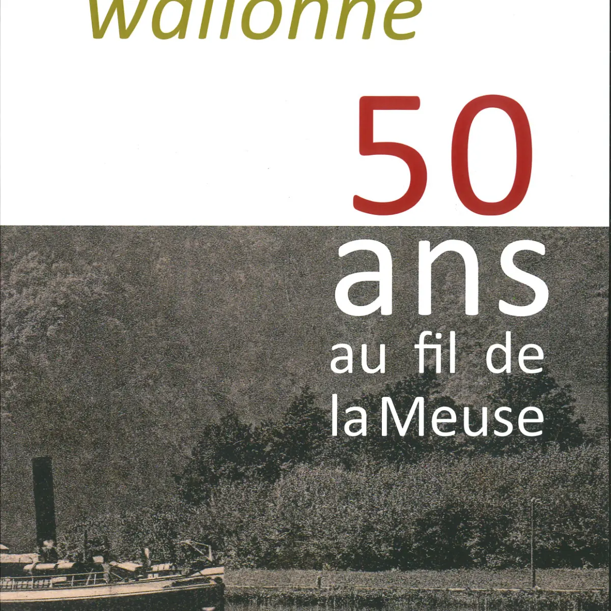 ardenne wallonne 50 ans au fil de meuse